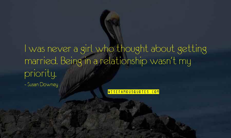 About Girl Quotes By Susan Downey: I was never a girl who thought about About Girl Quotes By Susan Downey: I was never a girl who thought about