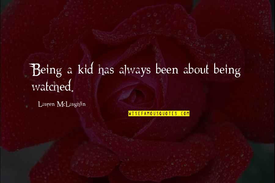 About Growing Up Quotes By Lauren McLaughlin: Being a kid has always been about being