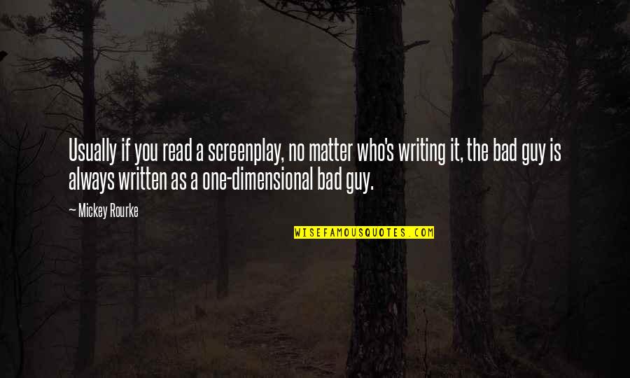 About Grumble Quotes By Mickey Rourke: Usually if you read a screenplay, no matter