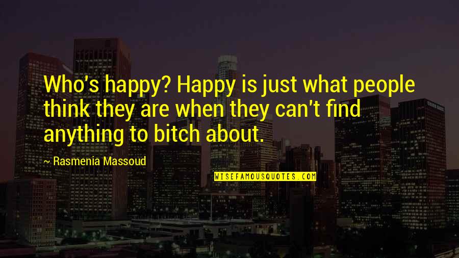About Happiness Quotes By Rasmenia Massoud: Who's happy? Happy is just what people think