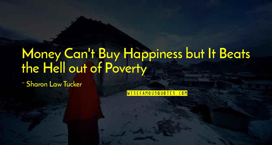 About Happiness Quotes By Sharon Law Tucker: Money Can't Buy Happiness but It Beats the