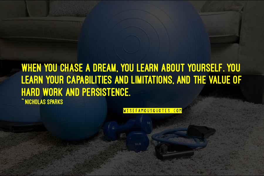 About Hard Work Quotes By Nicholas Sparks: When you chase a dream, you learn about About Hard Work Quotes By Nicholas Sparks: When you chase a dream, you learn about