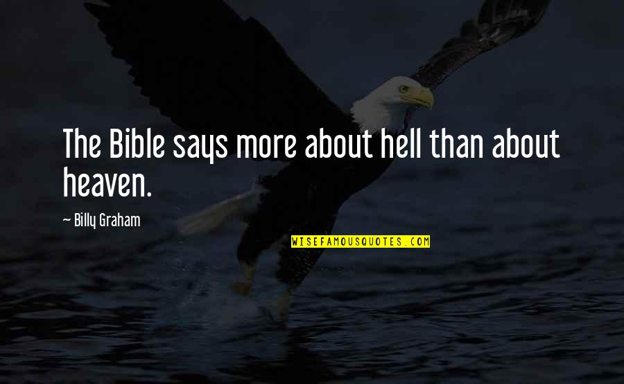 About Heaven Bible Quotes By Billy Graham: The Bible says more about hell than about