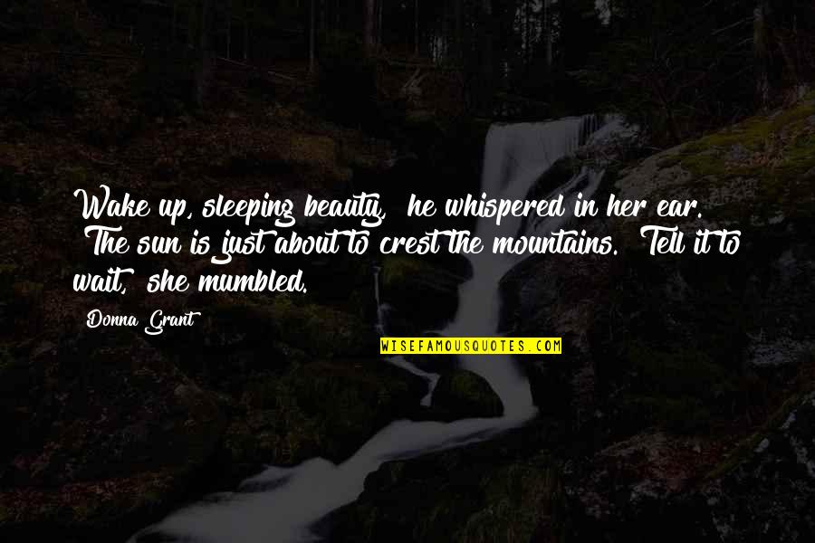 About Her Beauty Quotes By Donna Grant: Wake up, sleeping beauty," he whispered in her