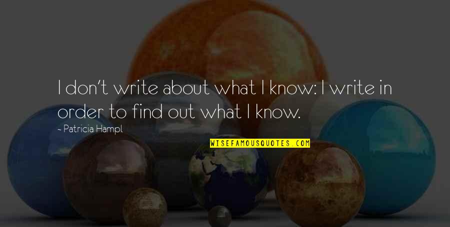About Imagination Quotes By Patricia Hampl: I don't write about what I know: I