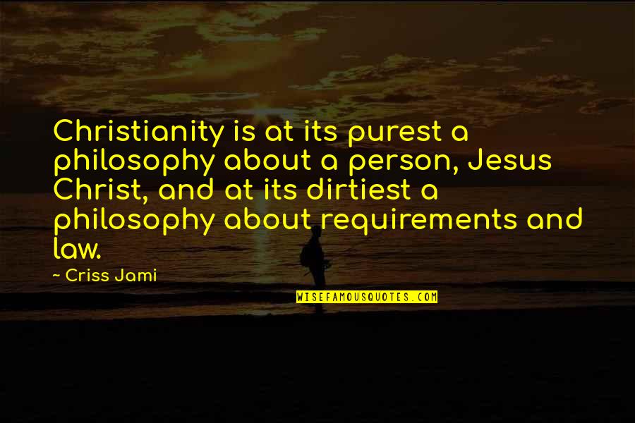 About Jesus Quotes By Criss Jami: Christianity is at its purest a philosophy about