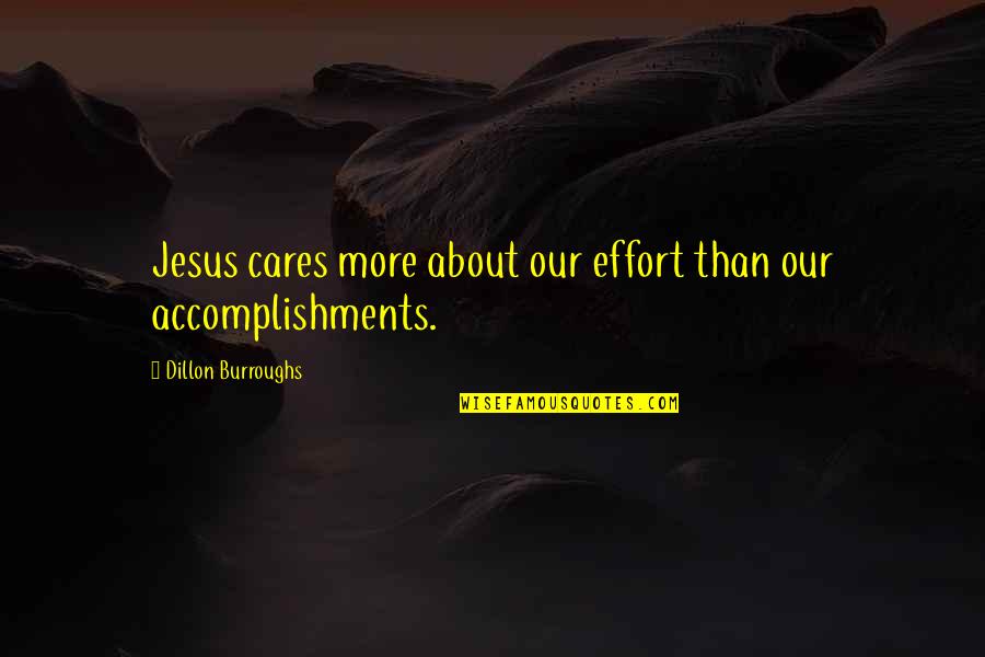About Jesus Quotes By Dillon Burroughs: Jesus cares more about our effort than our