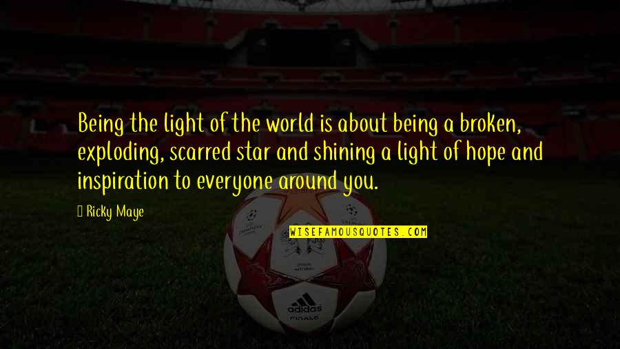 About Jesus Quotes By Ricky Maye: Being the light of the world is about