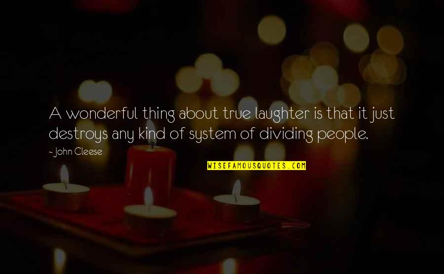About Laughter Quotes By John Cleese: A wonderful thing about true laughter is that About Laughter Quotes By John Cleese: A wonderful thing about true laughter is that