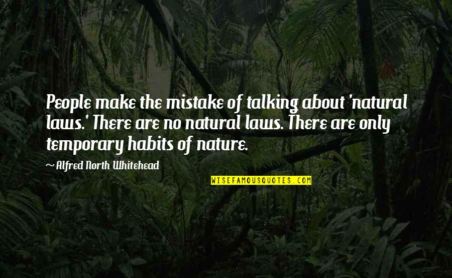 About Law Quotes By Alfred North Whitehead: People make the mistake of talking about 'natural