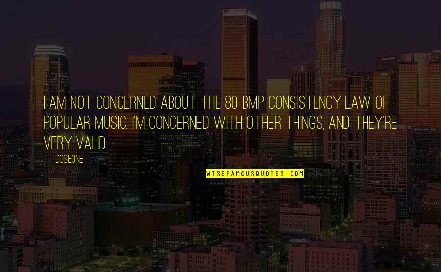 About Law Quotes By Doseone: I am not concerned about the 80 BMP