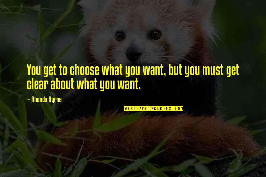 About Law Quotes By Rhonda Byrne: You get to choose what you want, but