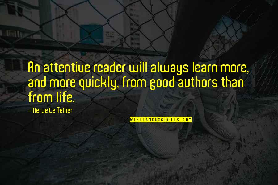 About Life And Love Quotes By Herve Le Tellier: An attentive reader will always learn more, and