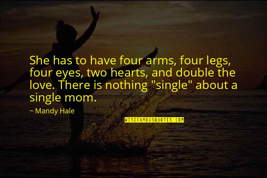 About Life And Love Quotes By Mandy Hale: She has to have four arms, four legs,