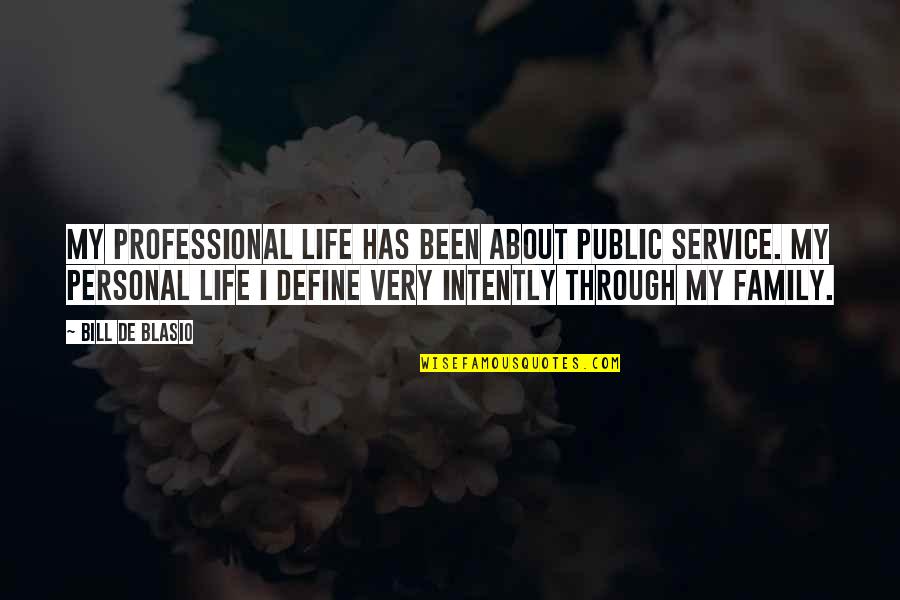 About Life Quotes By Bill De Blasio: My professional life has been about public service.