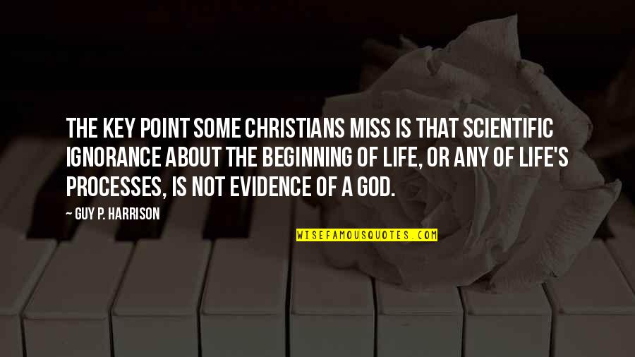 About Life Some Quotes By Guy P. Harrison: The key point some Christians miss is that