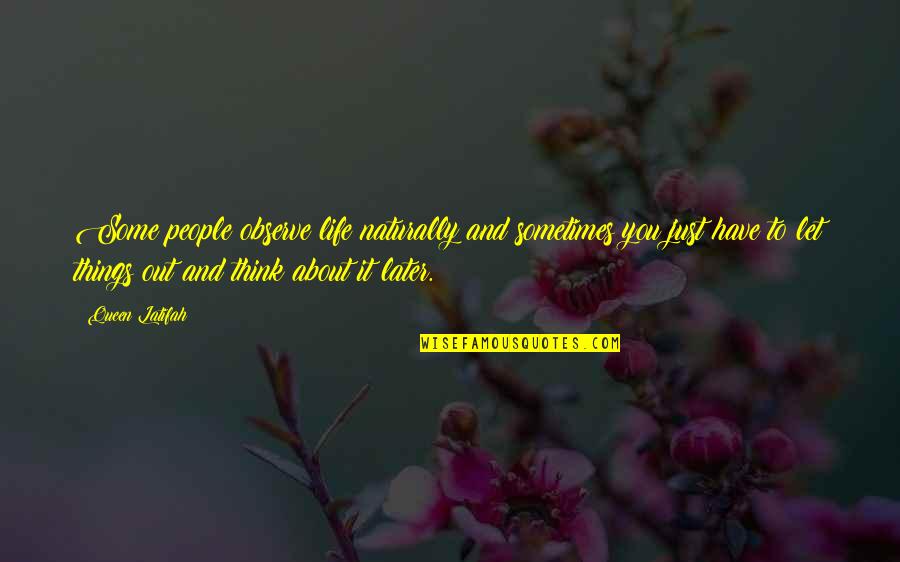 About Life Some Quotes By Queen Latifah: Some people observe life naturally and sometimes you About Life Some Quotes By Queen Latifah: Some people observe life naturally and sometimes you
