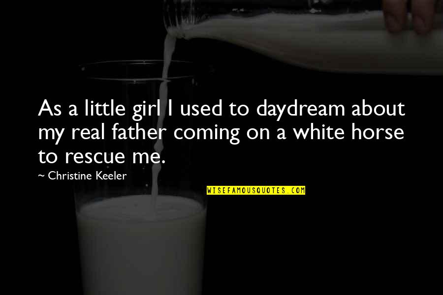About Little Girl Quotes By Christine Keeler: As a little girl I used to daydream