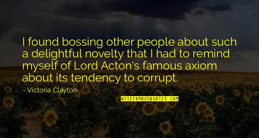 About Lord Quotes By Victoria Clayton: I found bossing other people about such a About Lord Quotes By Victoria Clayton: I found bossing other people about such a