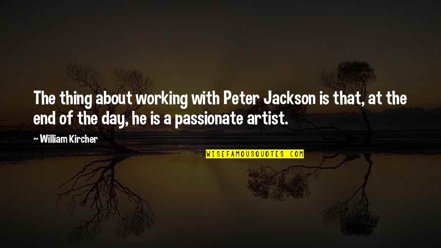 About Love Tagalog Quotes By William Kircher: The thing about working with Peter Jackson is
