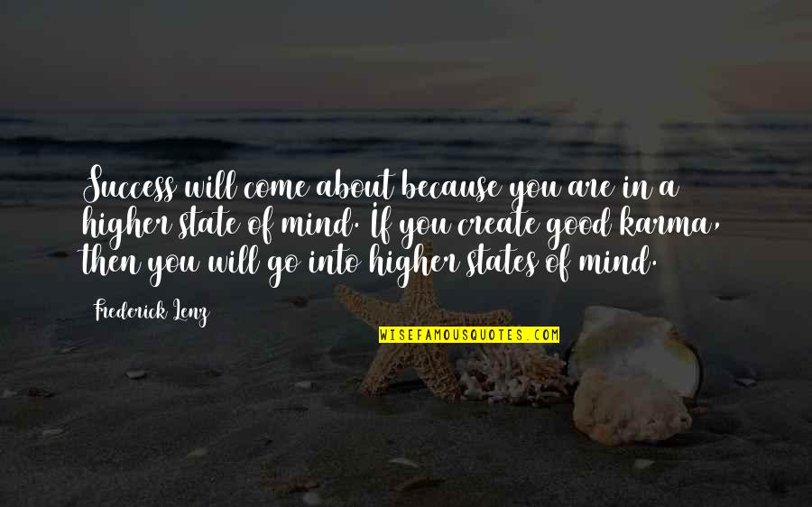 About Mind Quotes By Frederick Lenz: Success will come about because you are in About Mind Quotes By Frederick Lenz: Success will come about because you are in