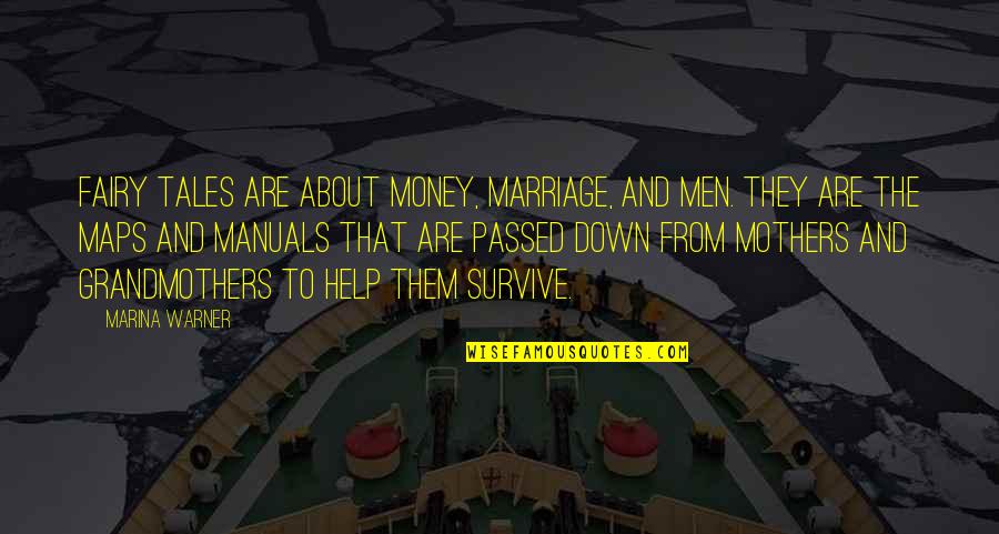 About Money Quotes By Marina Warner: Fairy tales are about money, marriage, and men.