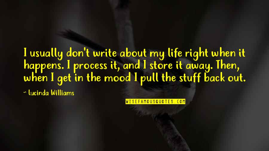 About Mood Quotes By Lucinda Williams: I usually don't write about my life right