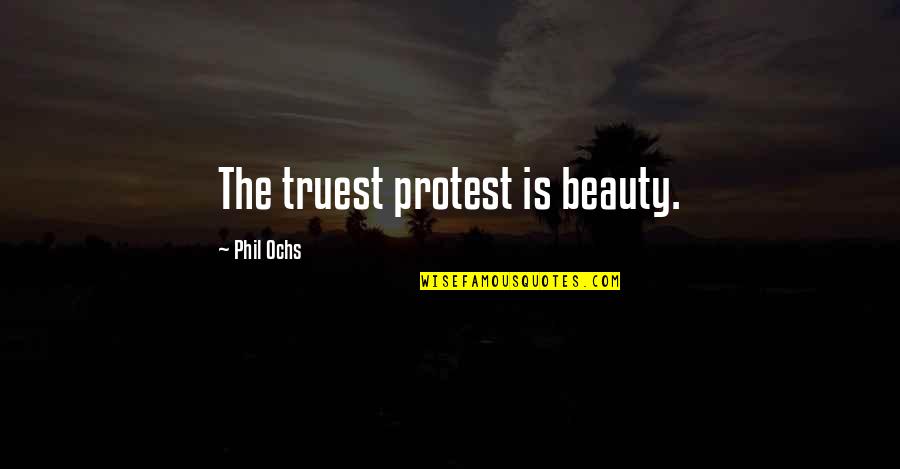About Mothers Day Quotes By Phil Ochs: The truest protest is beauty.