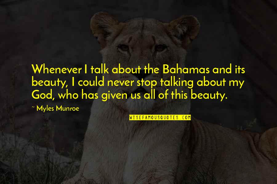 About My Beauty Quotes By Myles Munroe: Whenever I talk about the Bahamas and its