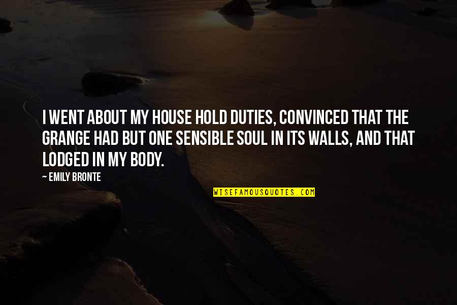 About My Body Quotes By Emily Bronte: I went about my house hold duties, convinced