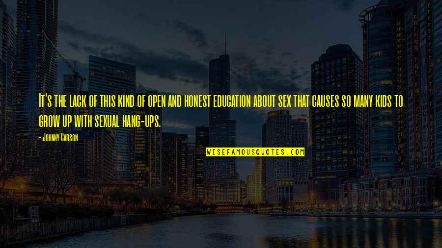 About My Education Quotes By Johnny Carson: It's the lack of this kind of open About My Education Quotes By Johnny Carson: It's the lack of this kind of open