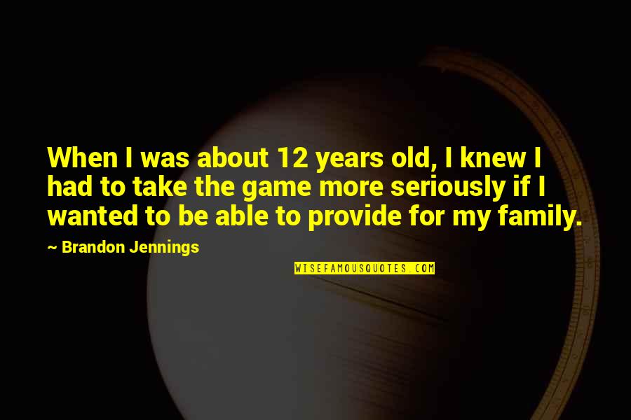 About My Family Quotes By Brandon Jennings: When I was about 12 years old, I About My Family Quotes By Brandon Jennings: When I was about 12 years old, I