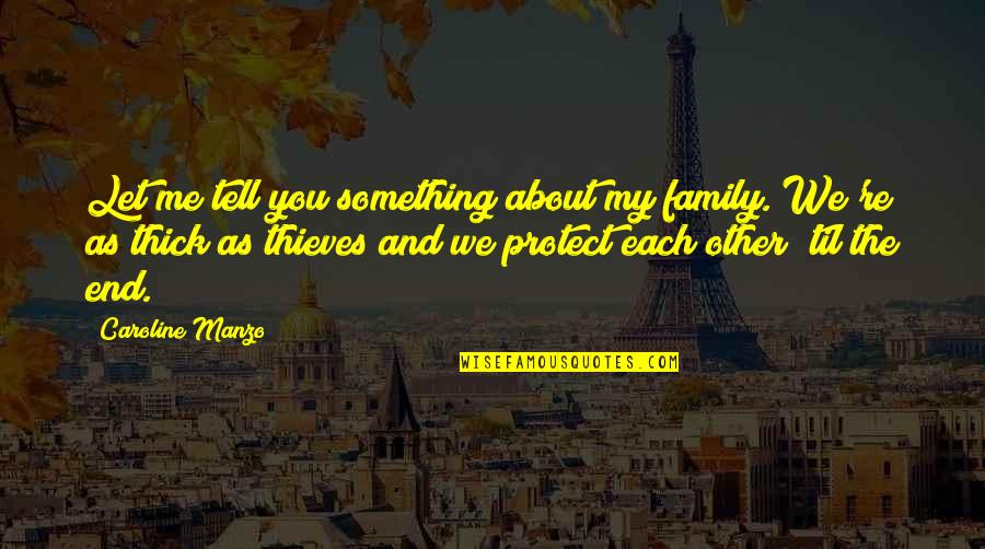 About My Family Quotes By Caroline Manzo: Let me tell you something about my family. About My Family Quotes By Caroline Manzo: Let me tell you something about my family.