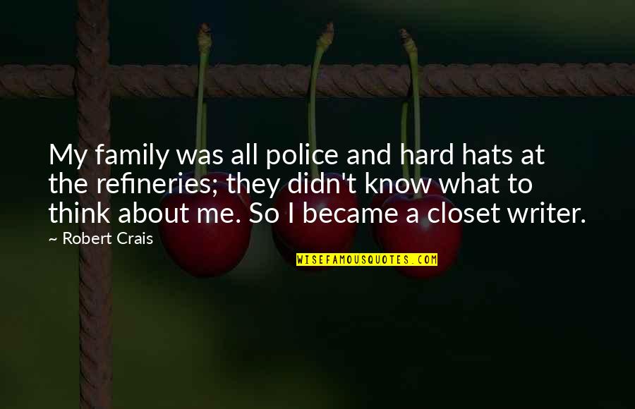 About My Family Quotes By Robert Crais: My family was all police and hard hats About My Family Quotes By Robert Crais: My family was all police and hard hats