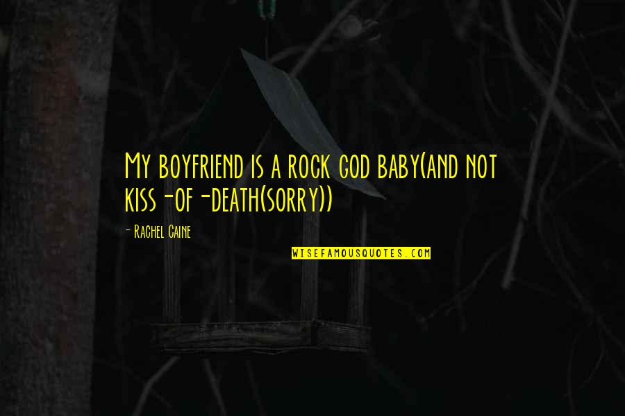 About My God Quotes By Rachel Caine: My boyfriend is a rock god baby(and not