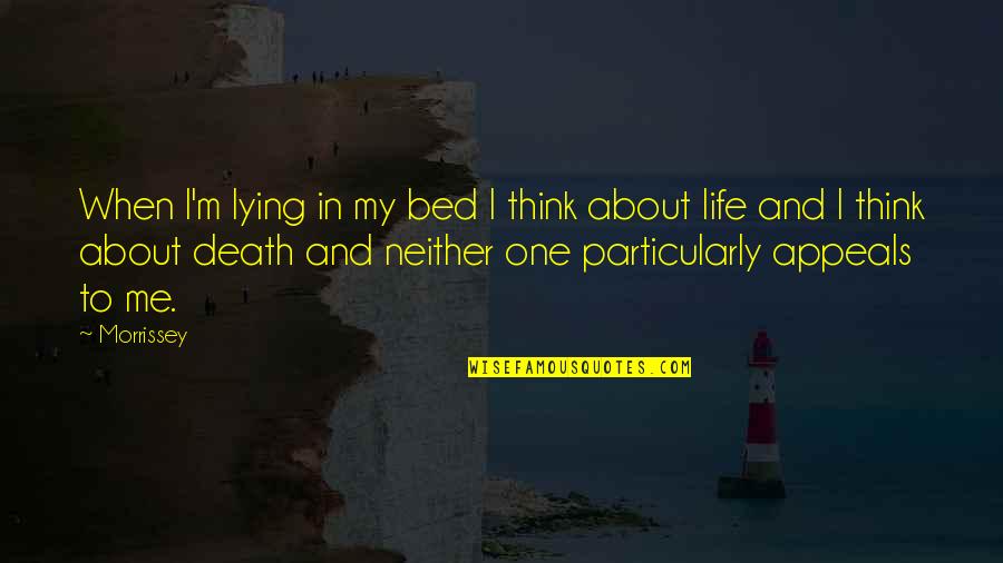 About My Life Quotes By Morrissey: When I'm lying in my bed I think