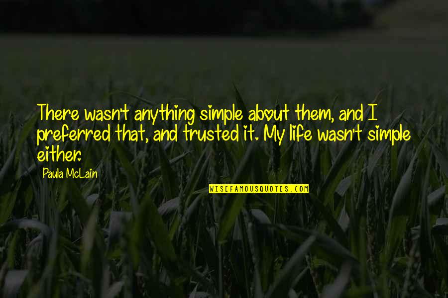 About My Life Quotes By Paula McLain: There wasn't anything simple about them, and I