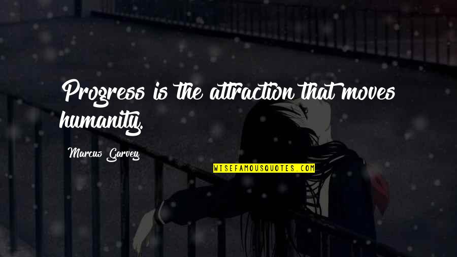 About Namaz Quotes By Marcus Garvey: Progress is the attraction that moves humanity. About Namaz Quotes By Marcus Garvey: Progress is the attraction that moves humanity.