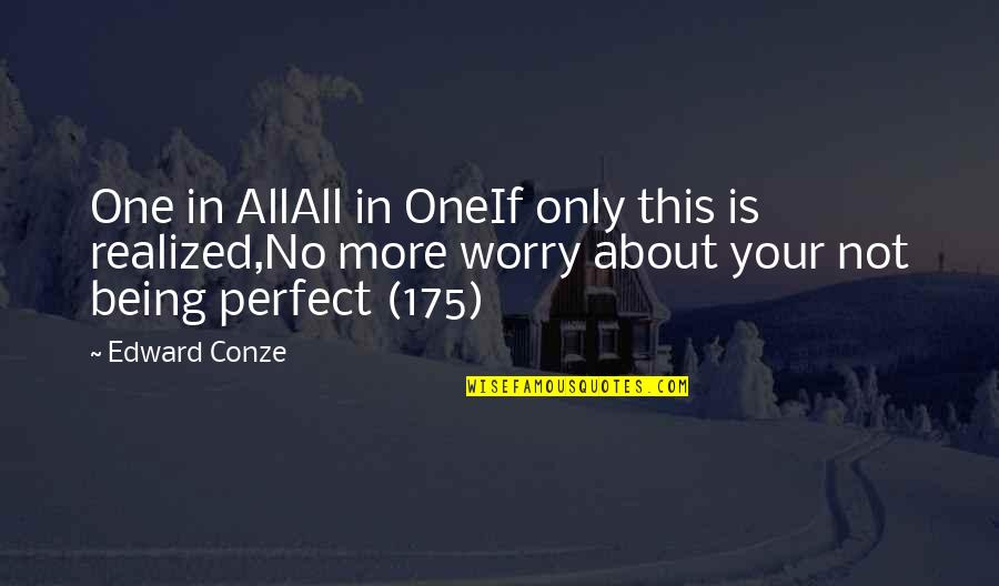 About Not Being Perfect Quotes By Edward Conze: One in AllAll in OneIf only this is