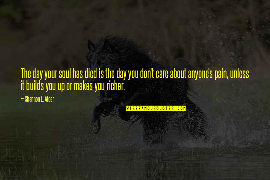 About Not Caring Quotes By Shannon L. Alder: The day your soul has died is the