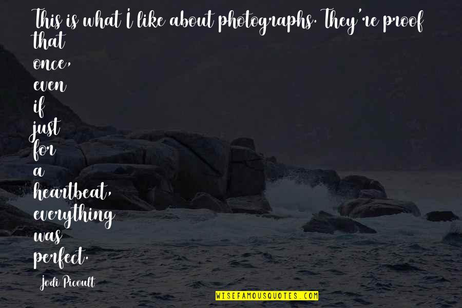 About Perfect Quotes By Jodi Picoult: This is what I like about photographs. They're About Perfect Quotes By Jodi Picoult: This is what I like about photographs. They're