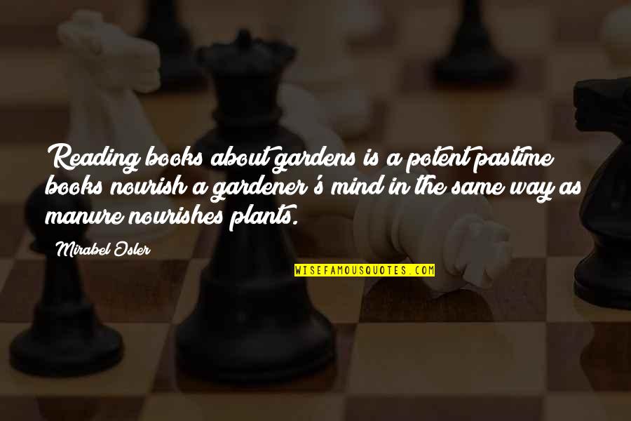 About Plants Quotes By Mirabel Osler: Reading books about gardens is a potent pastime;