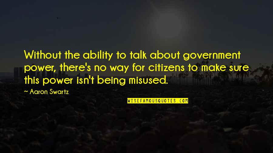 About Power Quotes By Aaron Swartz: Without the ability to talk about government power,