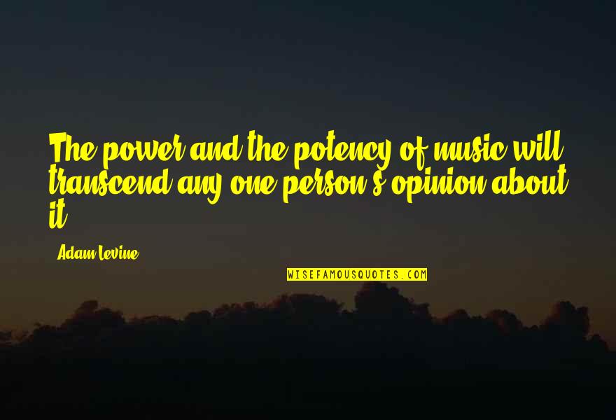 About Power Quotes By Adam Levine: The power and the potency of music will