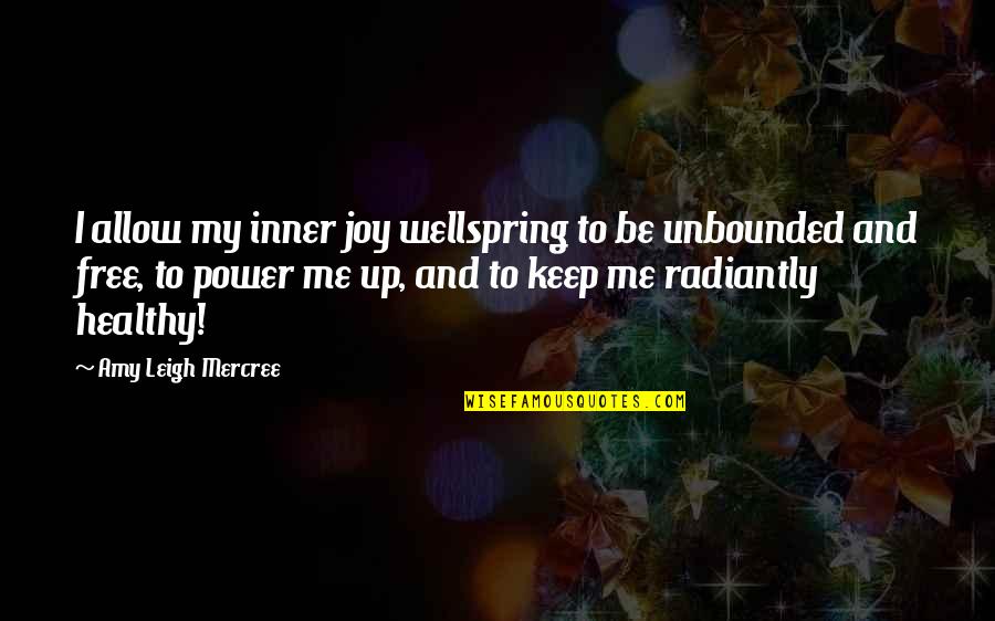 About Power Quotes By Amy Leigh Mercree: I allow my inner joy wellspring to be