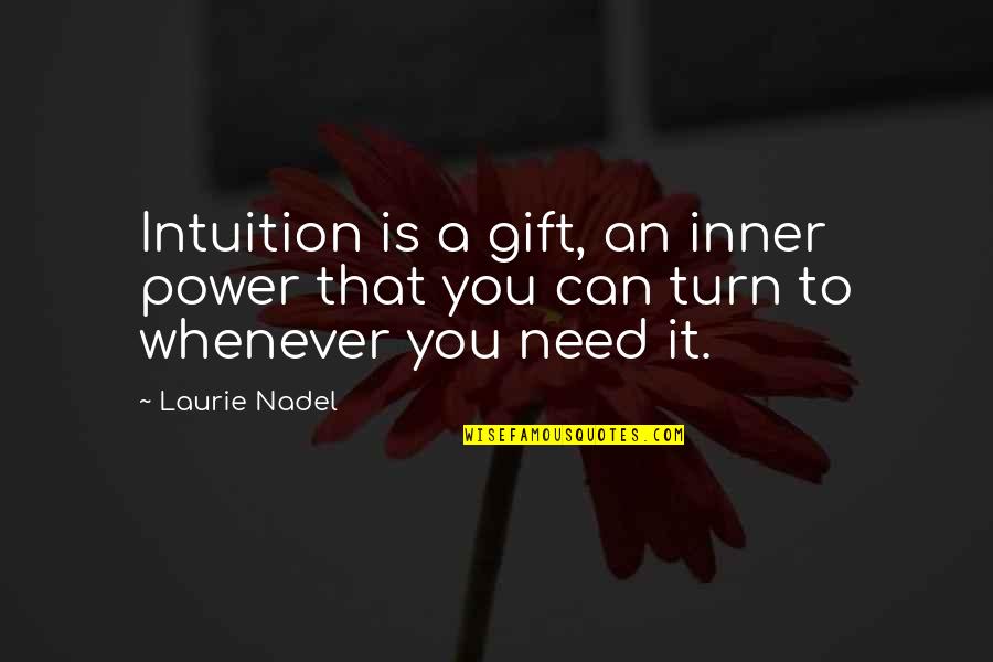 About Power Quotes By Laurie Nadel: Intuition is a gift, an inner power that