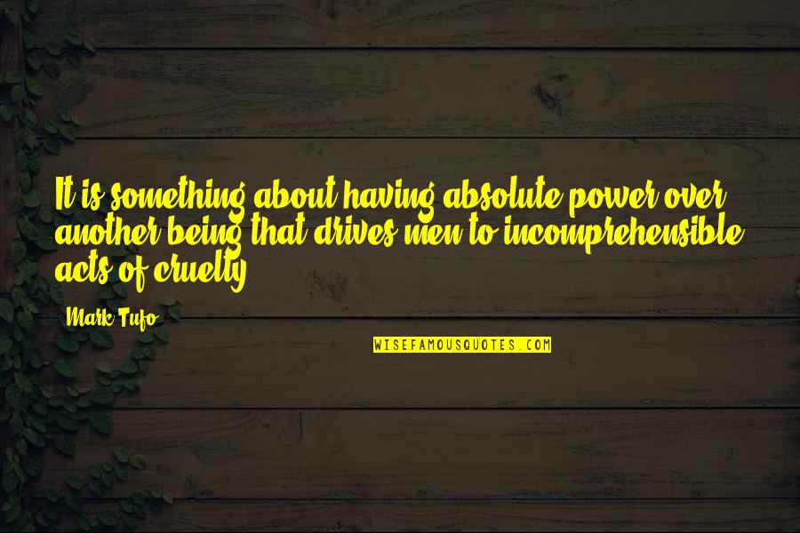 About Power Quotes By Mark Tufo: It is something about having absolute power over