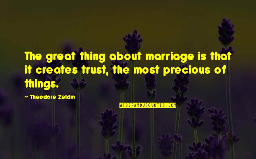 About Precious Quotes By Theodore Zeldin: The great thing about marriage is that it
