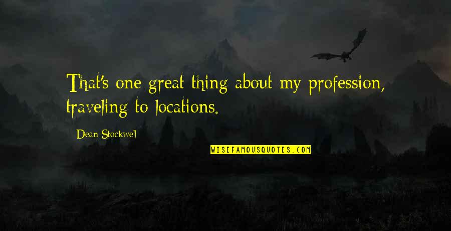 About Profession Quotes By Dean Stockwell: That's one great thing about my profession, traveling About Profession Quotes By Dean Stockwell: That's one great thing about my profession, traveling