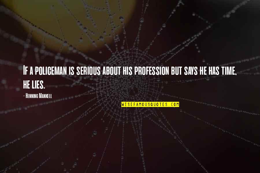 About Profession Quotes By Henning Mankell: If a policeman is serious about his profession
